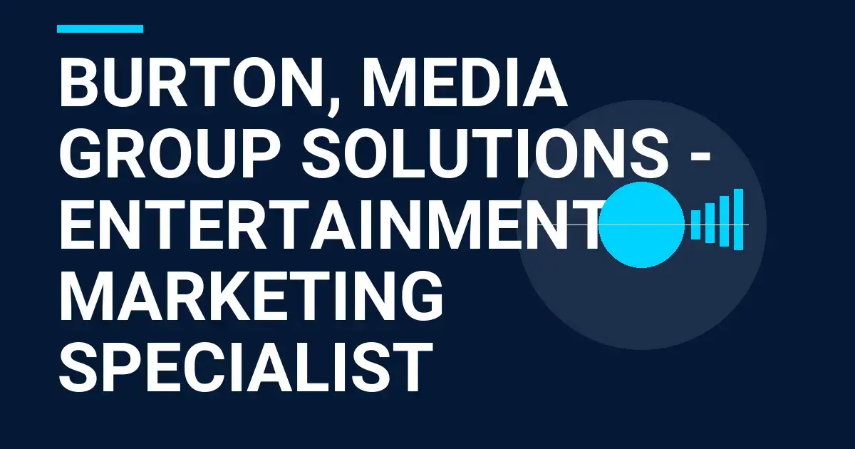 Burton, Media Group Solutions - Entertainment Marketing Specialist