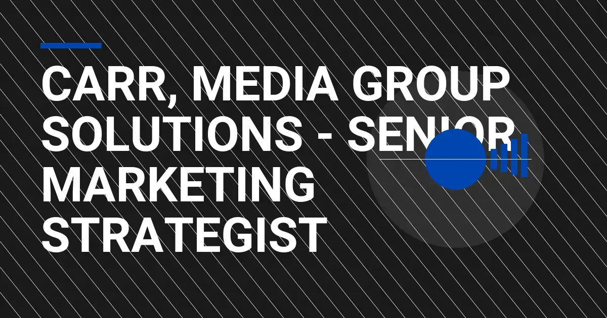 Carr, Media Group Solutions - Senior Marketing Strategist