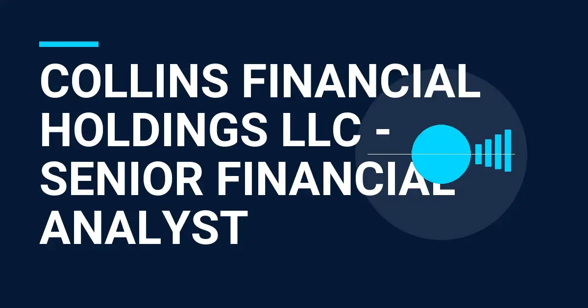 Collins Financial Holdings LLC - Senior Financial Analyst