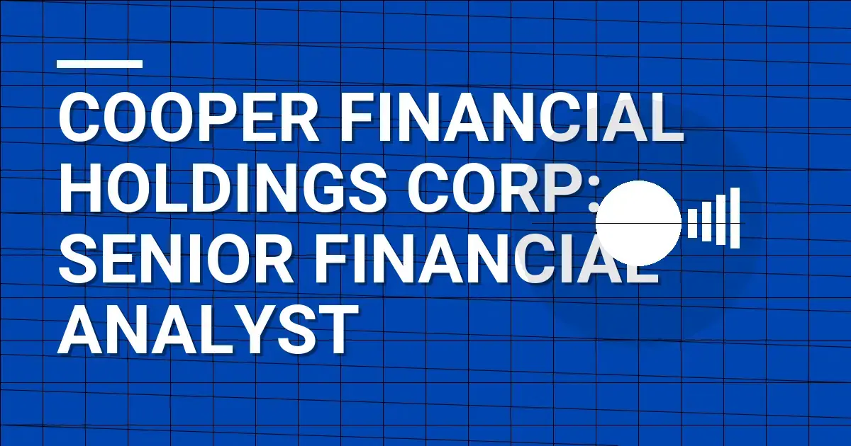 Cooper Financial Holdings Corp: Senior Financial Analyst