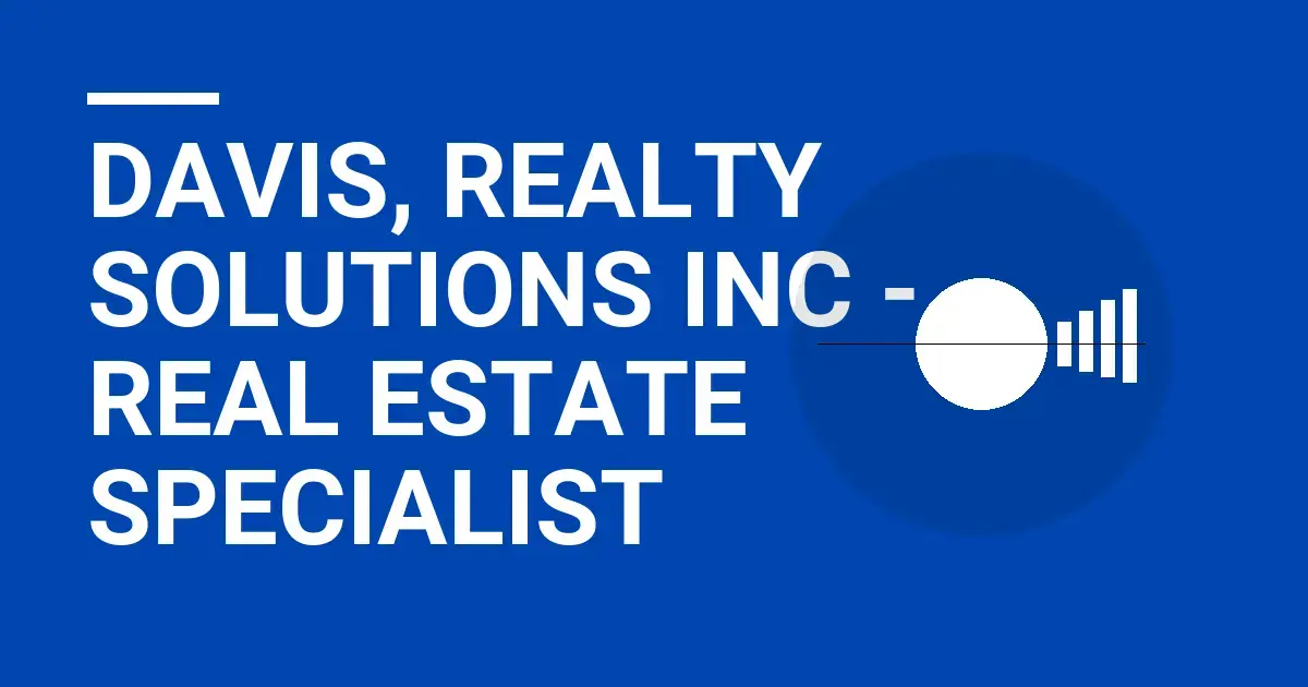Davis, Realty Solutions Inc - Real Estate Specialist