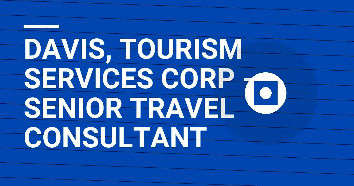 Davis, Tourism Services Corp - Senior Travel Consultant