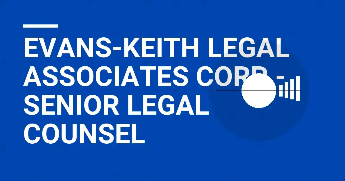 Evans-Keith Legal Associates Corp - Senior Legal Counsel