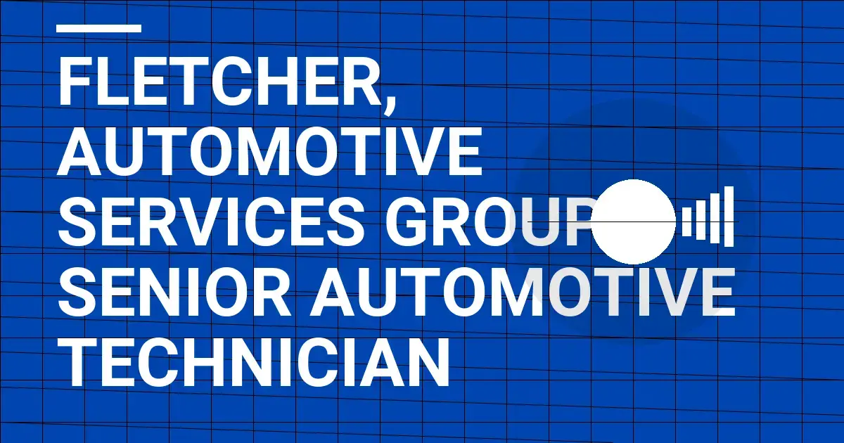 Fletcher, Automotive Services Group - Senior Automotive Technician