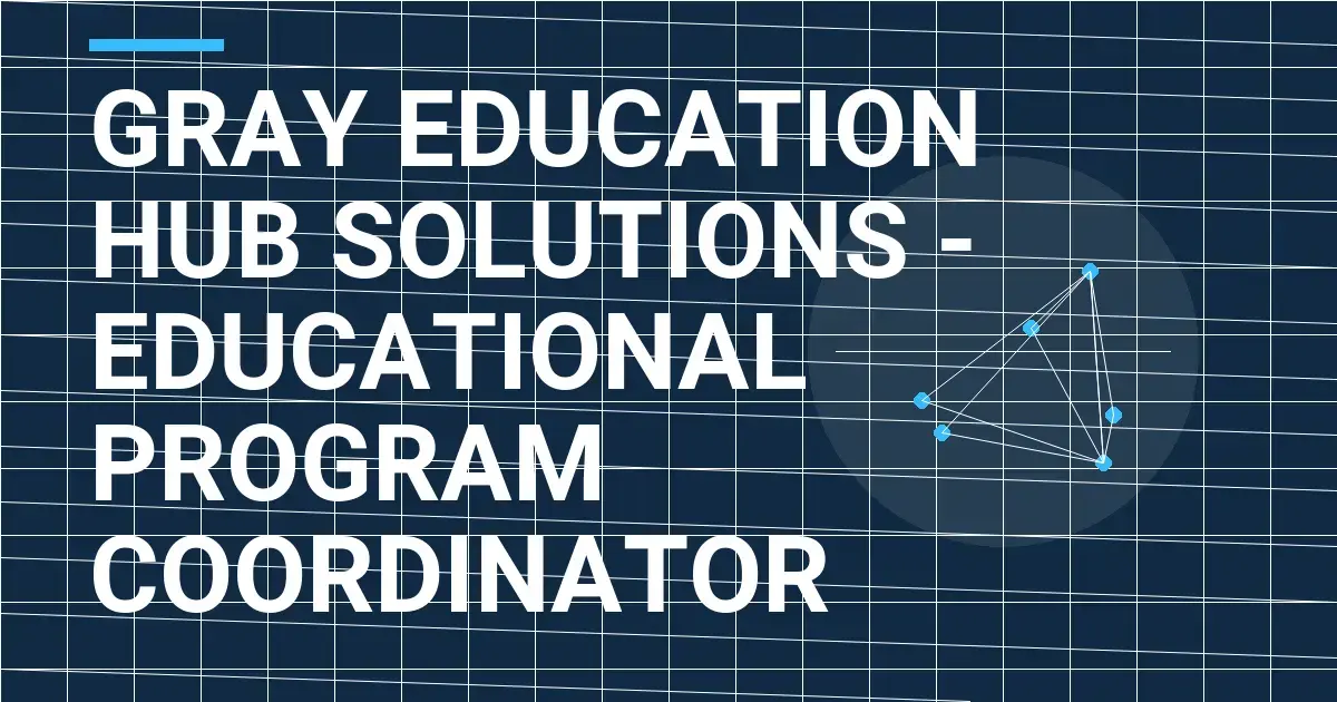 Gray Education Hub Solutions - Educational Program Coordinator