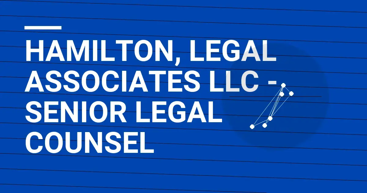Hamilton, Legal Associates LLC - Senior Legal Counsel