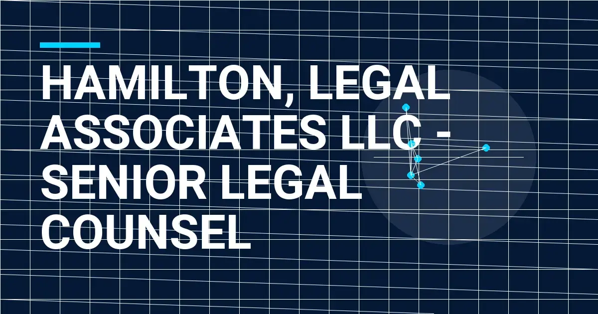 Hamilton, Legal Associates LLC - Senior Legal Counsel