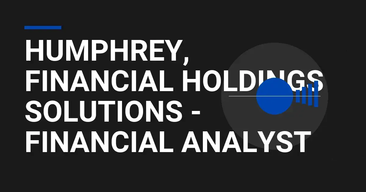 Humphrey, Financial Holdings Solutions - Financial Analyst