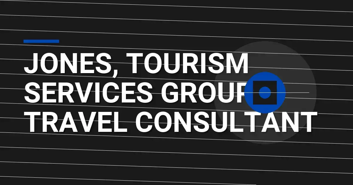 Jones, Tourism Services Group - Travel Consultant