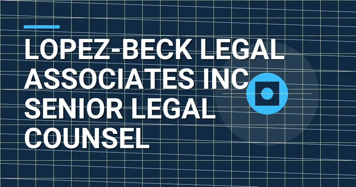 Lopez-Beck Legal Associates Inc - Senior Legal Counsel