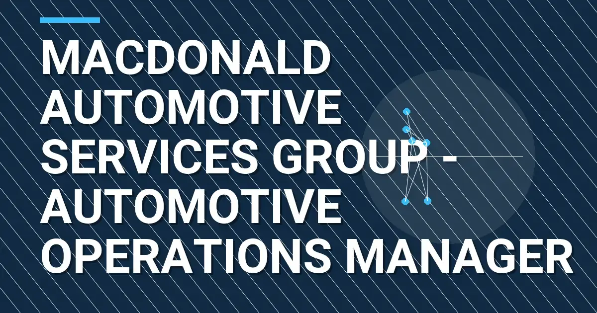 Macdonald Automotive Services Group - Automotive Operations Manager