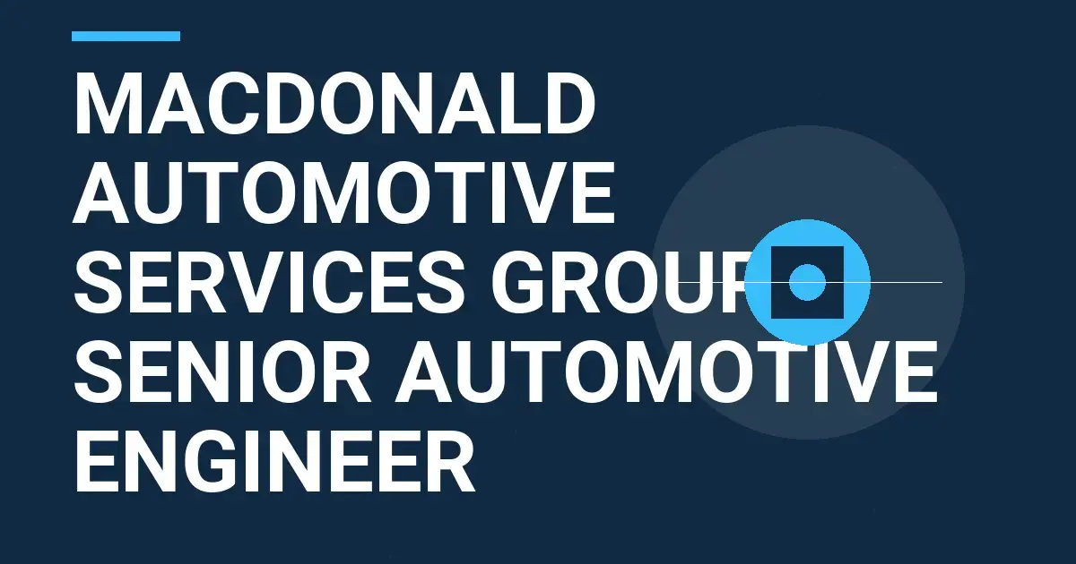 Macdonald Automotive Services Group: Senior Automotive Engineer