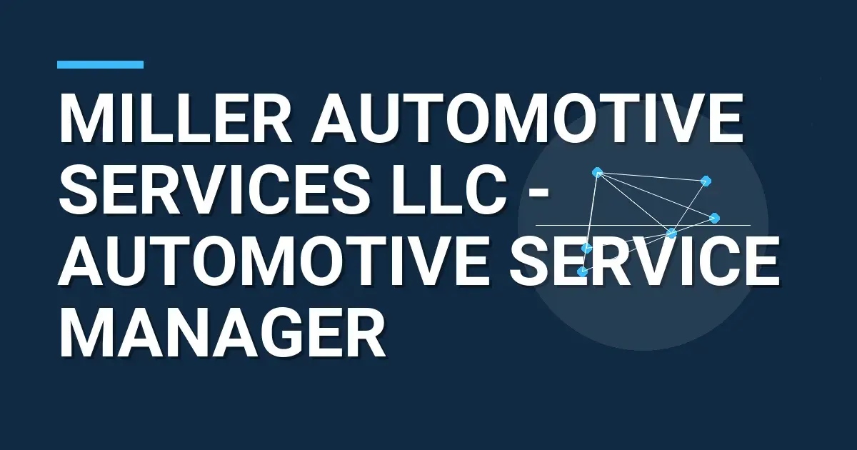 Miller Automotive Services LLC - Automotive Service Manager
