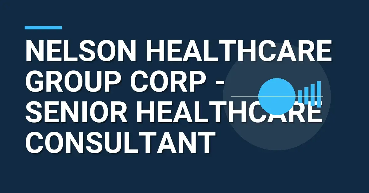 Nelson Healthcare Group Corp - Senior Healthcare Consultant