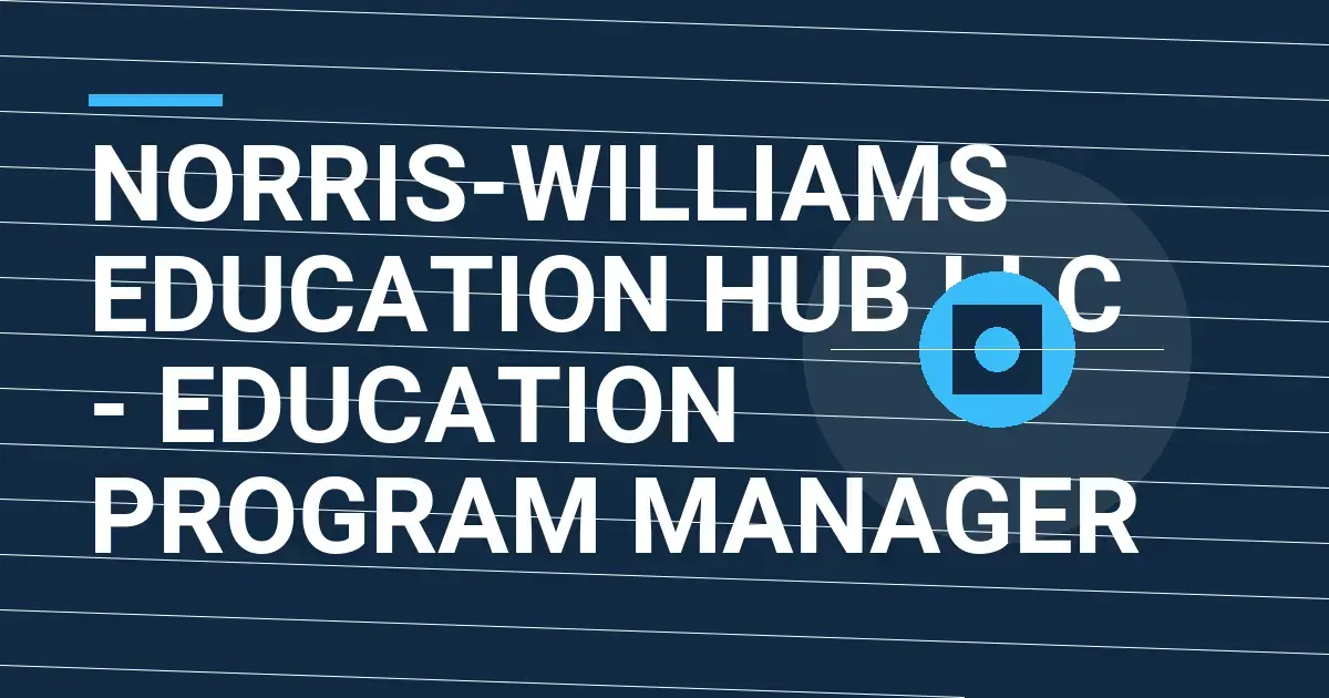 Norris-Williams Education Hub LLC - Education Program Manager