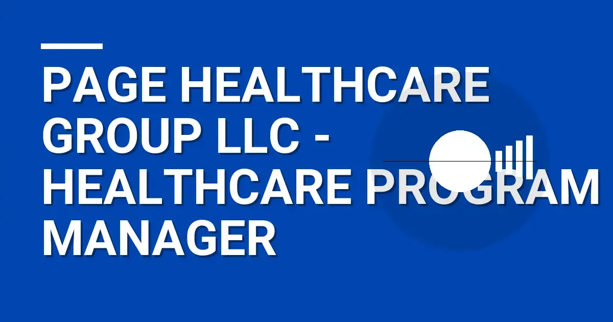 Page Healthcare Group LLC - Healthcare Program Manager