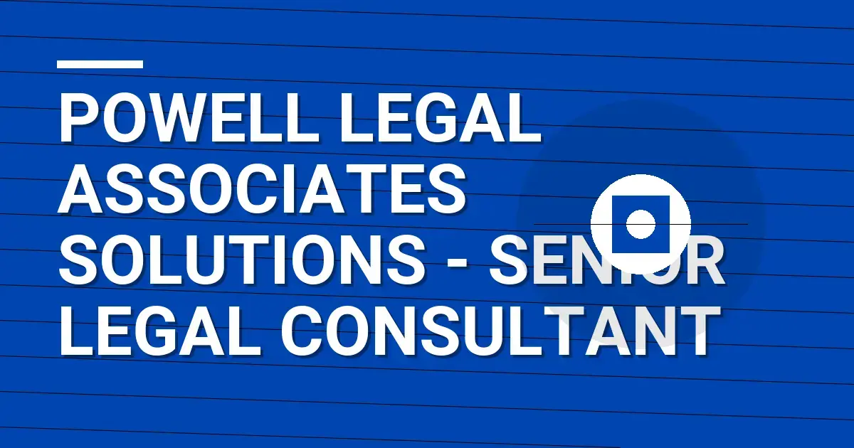 Powell Legal Associates Solutions - Senior Legal Consultant