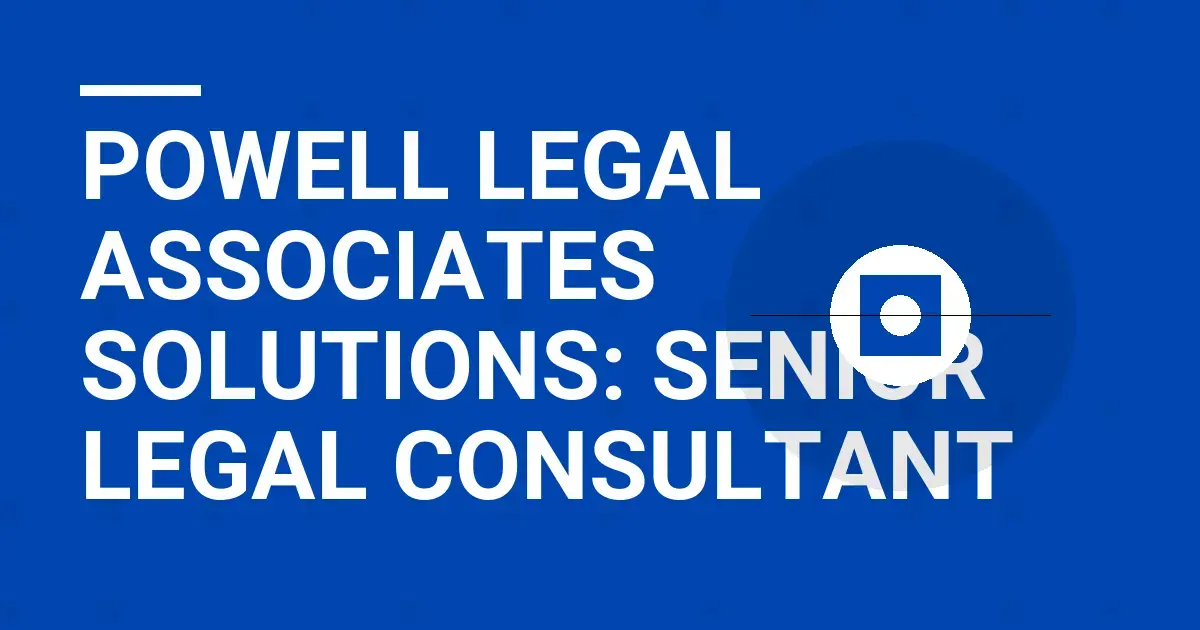 Powell Legal Associates Solutions: Senior Legal Consultant