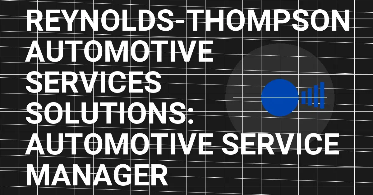 Reynolds-Thompson Automotive Services Solutions: Automotive Service Manager