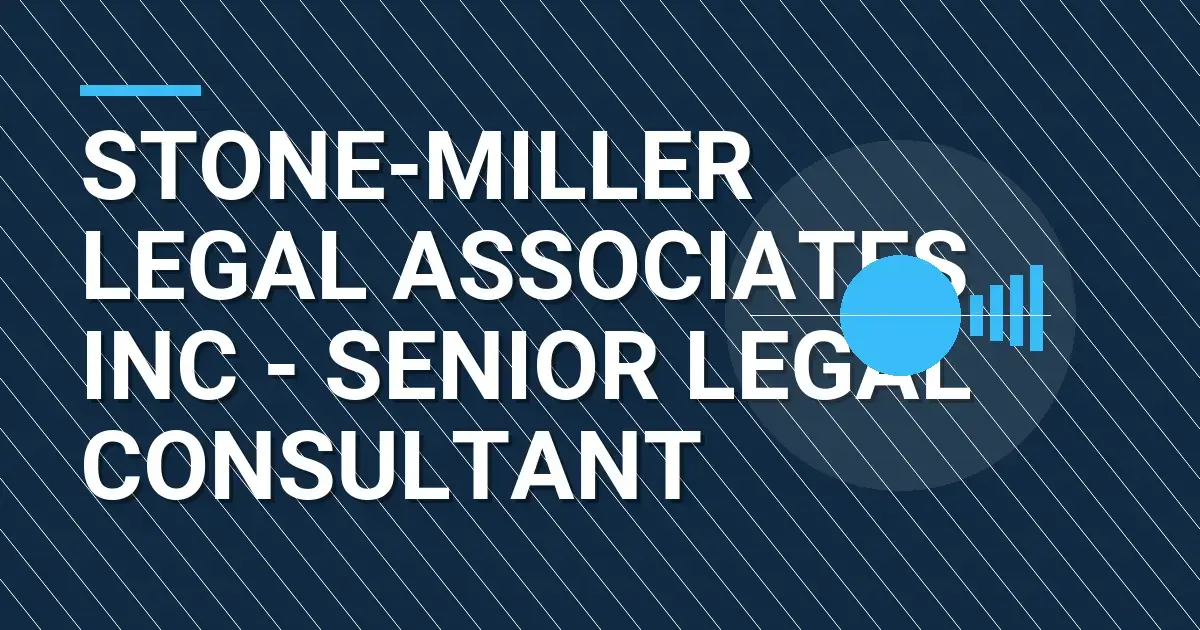 Stone-Miller Legal Associates Inc - Senior Legal Consultant