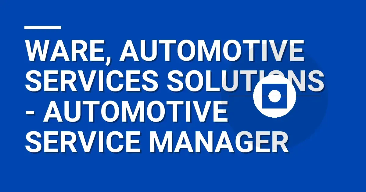 Ware, Automotive Services Solutions - Automotive Service Manager
