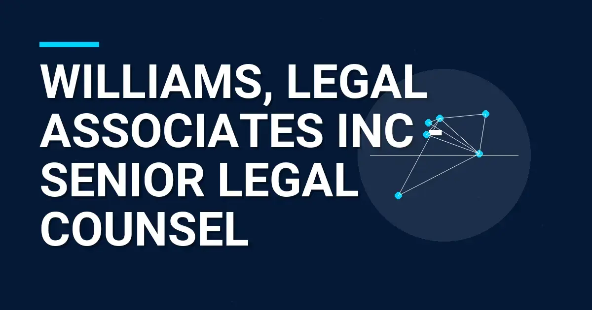 Williams, Legal Associates Inc - Senior Legal Counsel