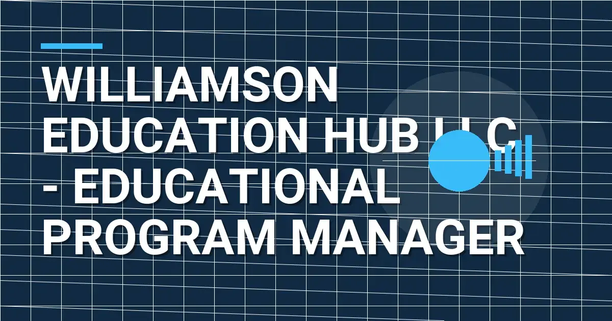 Williamson Education Hub LLC - Educational Program Manager