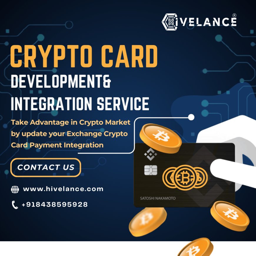 Crypto Card Development Solutions for Exchanges: Real-World Utility by Hivelance
