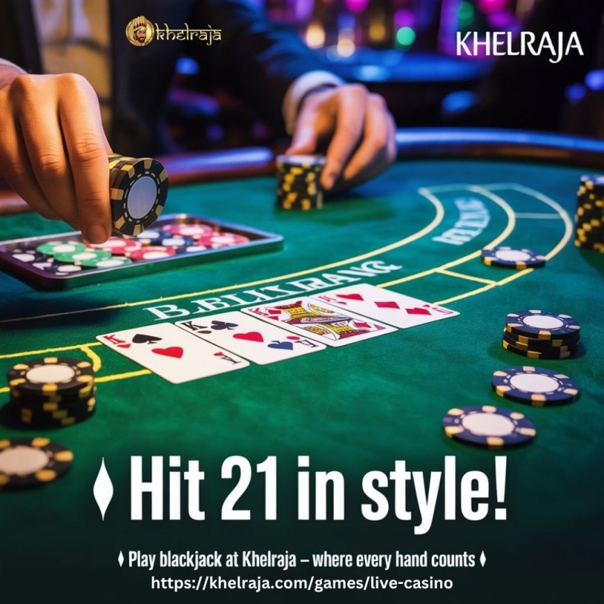 Experience the Thrill of Blackjack with Khelraja