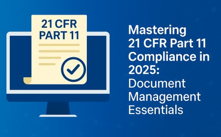 Mastering 21 CFR Part 11 Compliance in 2025: Document Management Essentials
