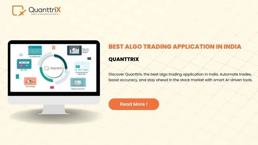 Best Algo Trading App in India – Quanttrix Reviewed