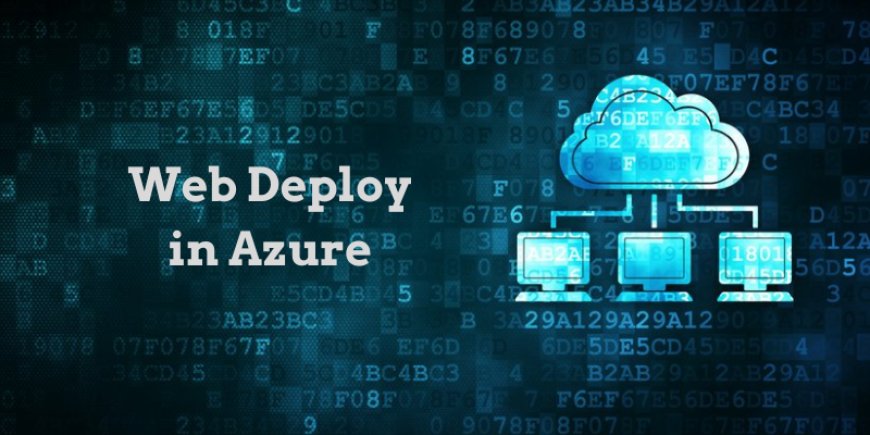 What Is Web Deploy In Azure?