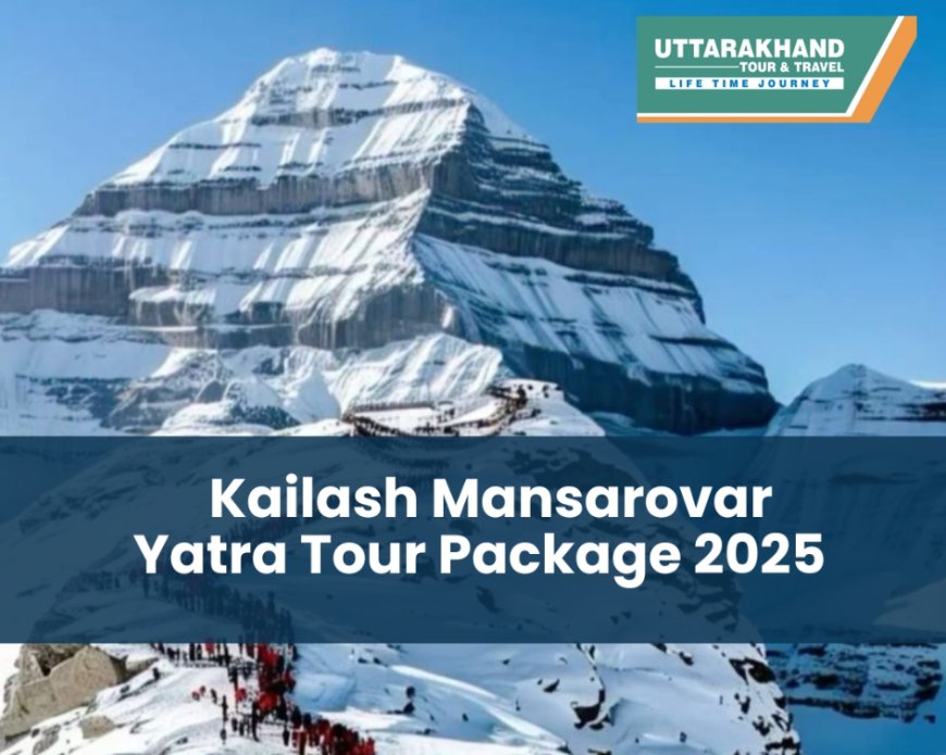 Kailash Mansarovar Yatra Tour Package 2025 | Plan Your Sacred Journey Today