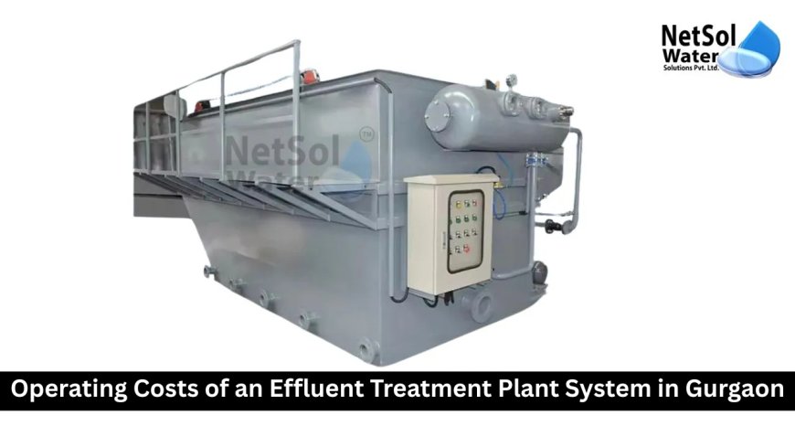 Effluent Treatment Plant Manufacturer in Gurgaon: Shaping the Future of Industrial Wastewater Management